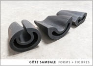 GOETZ SAMBALE &#34;FORMS + FIGURES&#34;